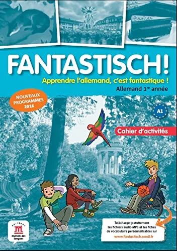 Fantastisch! 1re Année - Cahier D'activites