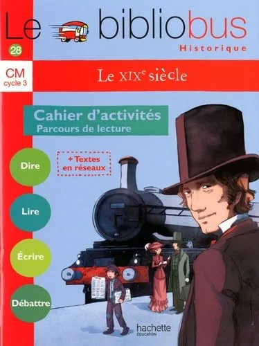 Le Bibliobus N 28 CM - le Xixe Siecle - Cahier D'activites - Éd.2009