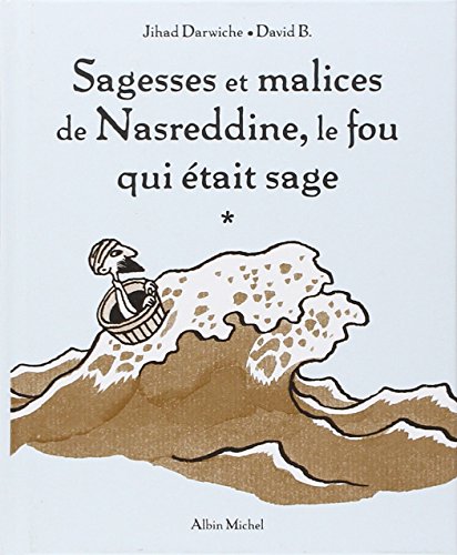 Sagesses et Malices de Nasreddine, le Fou Qui Etait Sage