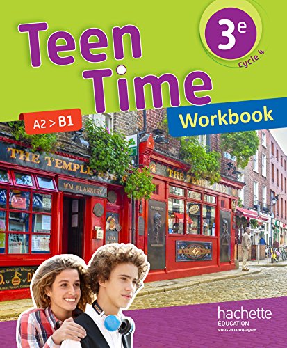 Teen Time Anglais Cycle 4 / 3e - Workbook - Éd. 2017
