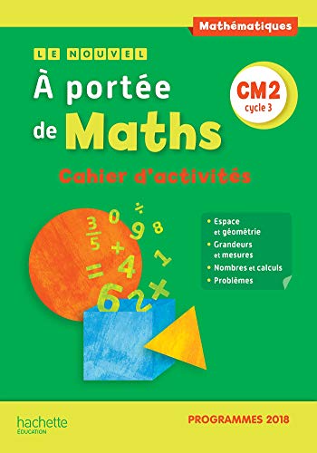 Le Nouvel a Portee de Maths CM2 - Cahier D'Activites - Édition 2019