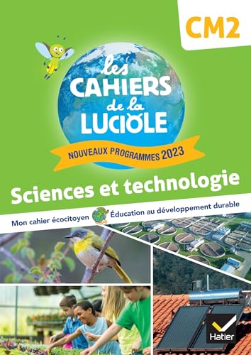 Les Cahiers de la Luciole CM2 - Éd. 2024 - Sciences et Technologie -
